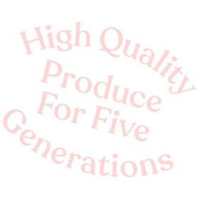 High Quality Produce For Five Generations